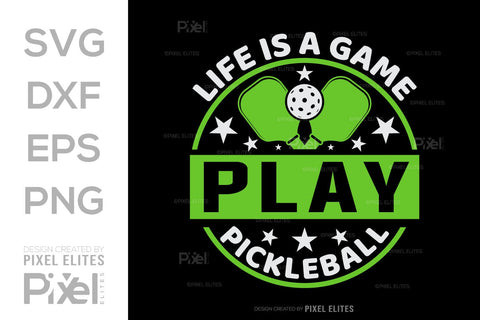 Life Is A Game Play Pickleball SVG Pickleball Game Bundle Pickleball Quote Design PET 00508 SVG ETC Craft 