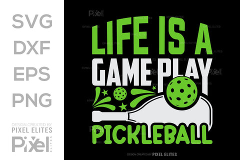Life Is A Game Play Pickleball SVG Pickleball Game Bundle Pickleball Quote Design PET 00508 SVG ETC Craft 
