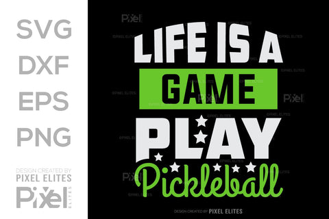 Life Is A Game Play Pickleball SVG Pickleball Game Bundle Pickleball Quote Design PET 00508 SVG ETC Craft 