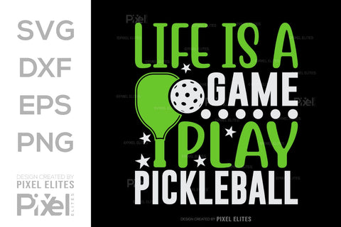 Life Is A Game Play Pickleball SVG Pickleball Game Bundle Pickleball Quote Design PET 00508 SVG ETC Craft 