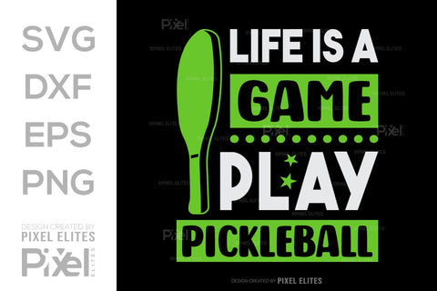 Life Is A Game Play Pickleball SVG Pickleball Game Bundle Pickleball Quote Design PET 00508 SVG ETC Craft 