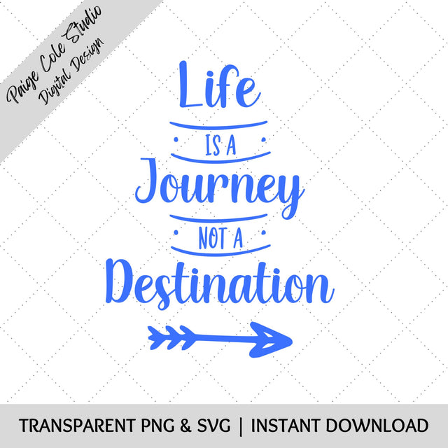 Life is a Journey Not a Destination SVG | Inspirational Quote PNG | Motivational Saying Cut File for Shirts, Mugs, Signs | Commercial Use SVG Paige Cole Studio 