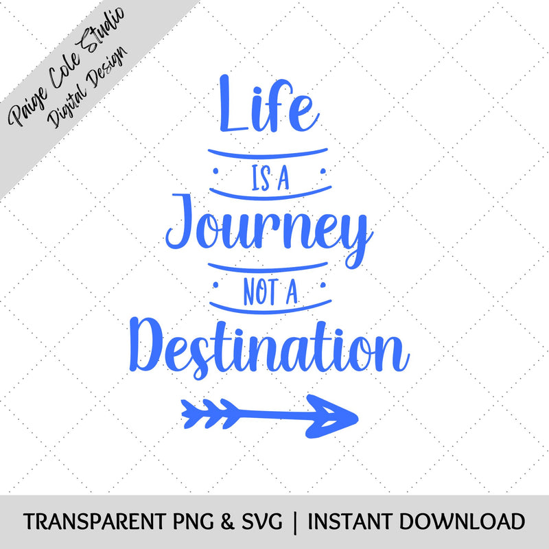 Life is a Journey Not a Destination SVG | Inspirational Quote PNG | Motivational Saying Cut File for Shirts, Mugs, Signs | Commercial Use SVG Paige Cole Studio 