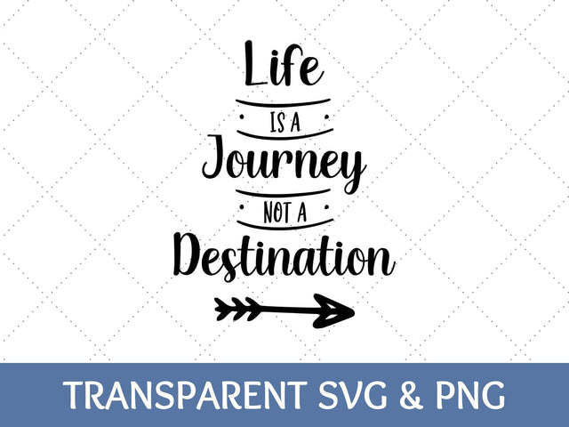 Life Is A Journey Not A Destination SVG SVG Paige Cole Studio 