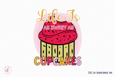 Life is As Sweet As Cupcakes, Funny Kitchen Sublimation Sublimation CraftLabSVG 