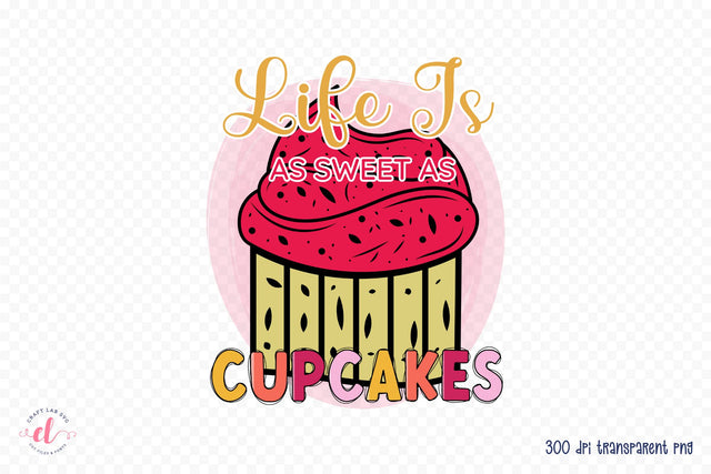 Life is As Sweet As Cupcakes, Funny Kitchen Sublimation Sublimation CraftLabSVG 