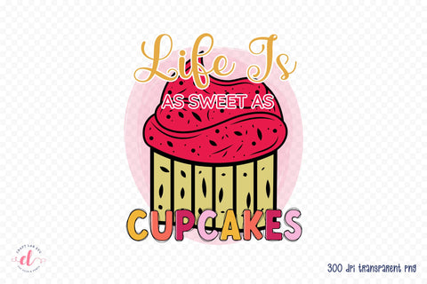 Life is As Sweet As Cupcakes, Funny Kitchen Sublimation Sublimation CraftLabSVG 