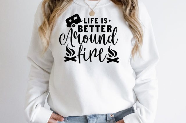 Life is better Around fire SVG Design SVG Designangry 
