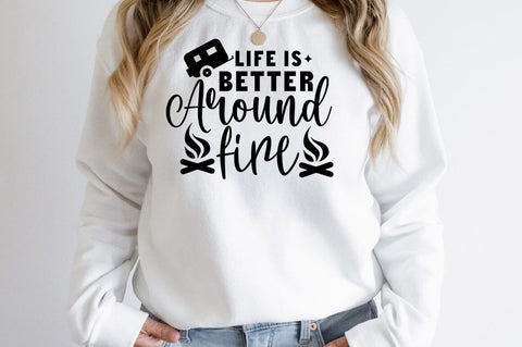 Life is better Around fire SVG Design SVG Designangry 