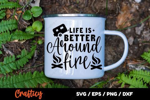 Life is better Around fire SVG Design SVG Designangry 