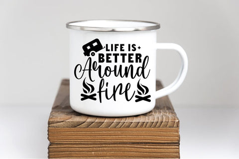 Life is better Around fire SVG Design SVG Designangry 