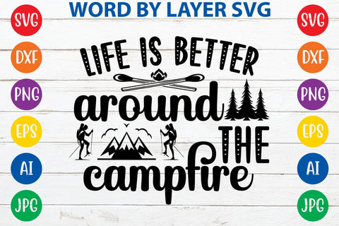 Life Is Better Around The Campfire SVG DESIGN SVG Rafiqul20606 