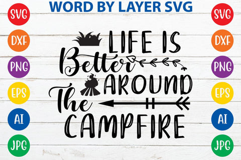 Life is better around the campfire SVG DESIGN SVG Rafiqul20606 