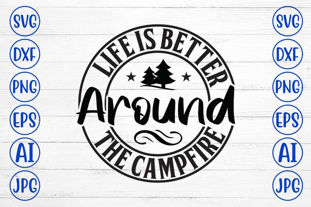 Life Is Better Around The Campfire SVG Design SVG Syaman 