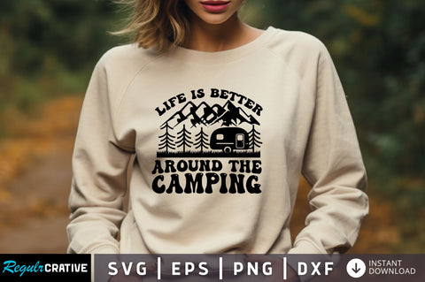 Life is better around the camping svg Design SVG Regulrcrative 