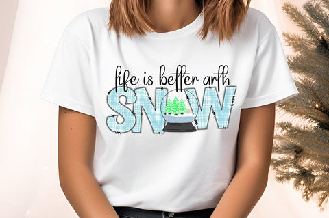 life is better arth snow PNG Design Sublimation Designangry 