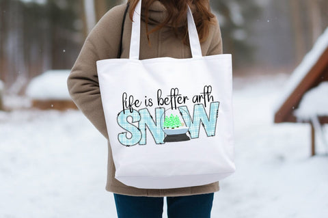 life is better arth snow PNG Design Sublimation Designangry 