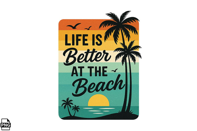Life Is Better At The Beach PNG Printable File Sublimation Creativedesigntee 