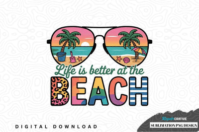 Life is better at the beach sublimation png design Sublimation Regulrcrative 