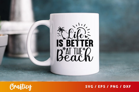 Life is better at the beach SVG Design SVG Designangry 