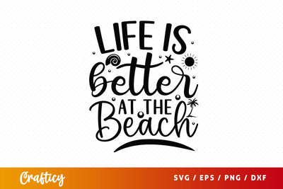 Life is better at the beach SVG Design SVG Designangry 