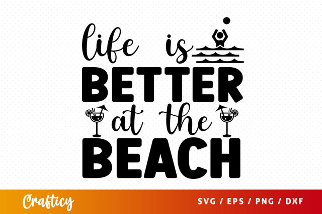 Life is better at the beach SVG Design SVG Designangry 