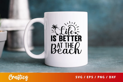 Life is better at the beach SVG Design SVG Designangry 