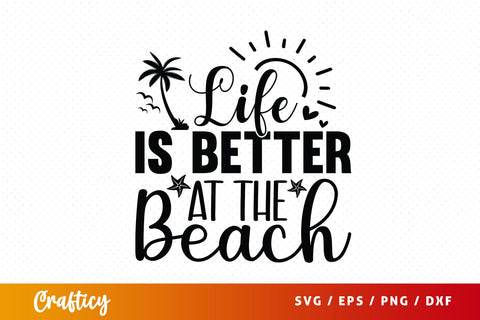 Life is better at the beach SVG Design SVG Designangry 