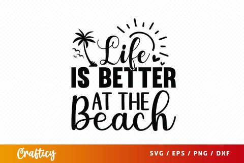 Life is better at the beach SVG Design SVG Designangry 