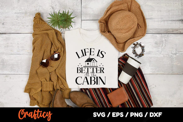 Life Is Better At The Cabin SVG Design SVG Designangry 
