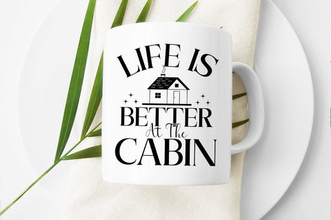 Life Is Better At The Cabin SVG Design SVG Designangry 