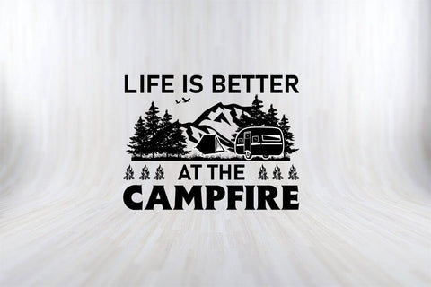 LIFE IS BETTER AT THE CAMPFIRE Camping SVG PNG Craft Cut File SVG SVG Print File 