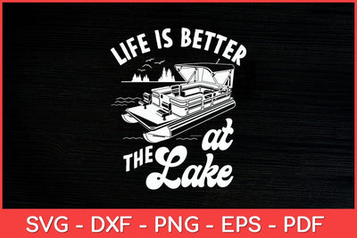 Life Is Better At The Lake - Pontoon Boat Svg Design SVG artprintfile 