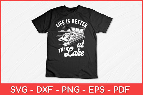 Life Is Better At The Lake - Pontoon Boat Svg Design SVG artprintfile 