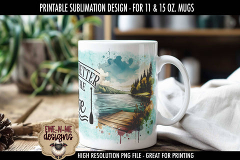 Life Is Better At The Lake | Sublimation Mug Design Sublimation Ewe-N-Me Designs 