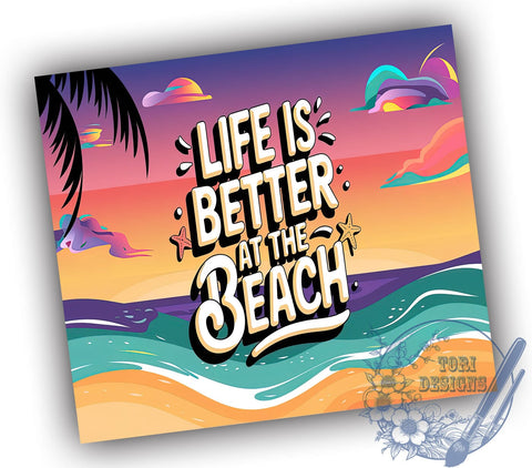 Life Is Better Beach Vacation Tumbler, Life Is Better Tumbler, 20oz Sublimation Design, Summer Beach Tumbler, Coastal Decor Tumbler, Vacation Drinkware, Ocean Lover Gift Sublimation ToriDesigns 