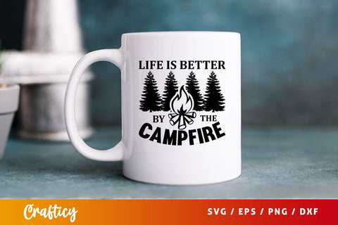 Life is better by the campfire SVG Design SVG Designangry 