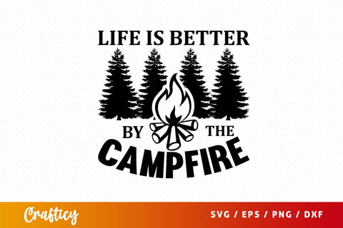 Life is better by the campfire SVG Design SVG Designangry 