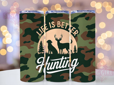 Life Is Better Hunting 20oz Tumbler, Life Is Better, Tumbler Wrap, Sublimation Design, 20oz Tumbler, Dad Gift, Hunting Humor Sublimation SvggirlplusArt 
