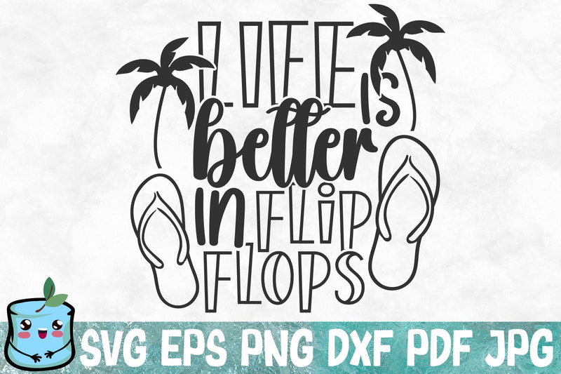 Life Is Better In Flip Flops SVG MintyMarshmallows 