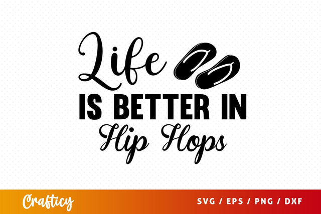 Life is better in hip hops SVG Design SVG Designangry 