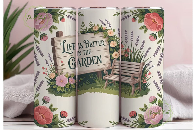 Life is Better in the Garden Tumbler Sublimation PixelChick 