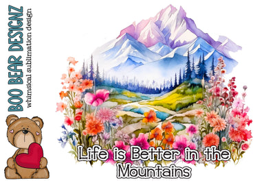 Life is Better In the Mountains Sublimation design Sublimation Boo Bear Designz 