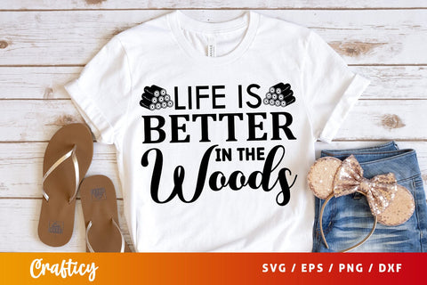 Life is better in the woods SVG Design SVG Designangry 