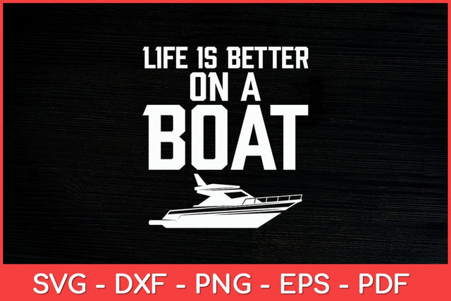 Life is Better on a Boat Captain Boater Boating Pontoon Svg Design SVG artprintfile 