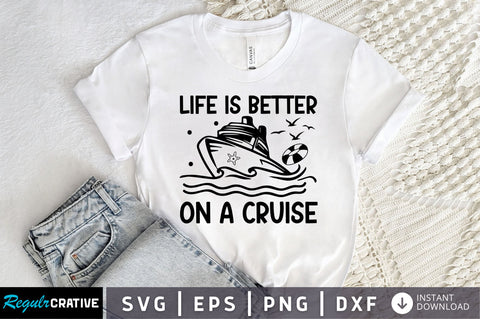 Life is better on a cruise SVG Design SVG Regulrcrative 