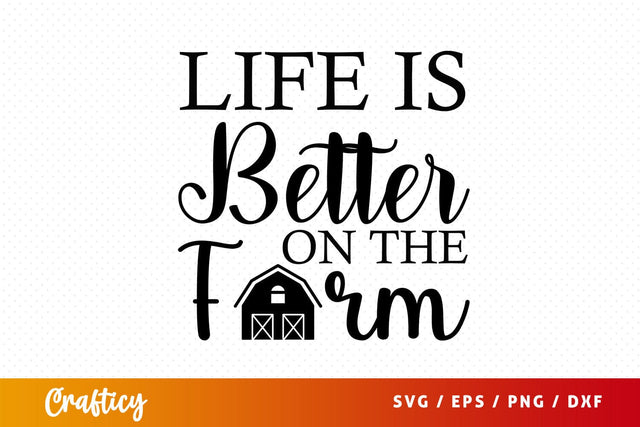life is better on the farm Svg Design SVG Designangry 