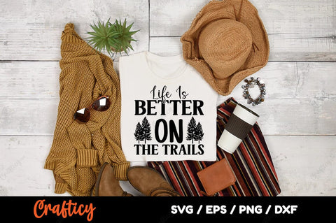 Life Is Better On The Trails SVG Design SVG Designangry 