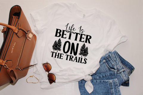 Life Is Better On The Trails SVG Design SVG Designangry 