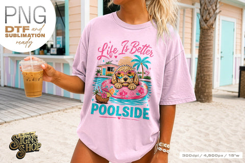 Life Is Better Poolside png, Summer Dog Design Sublimation The Vintage Signs Shop 
